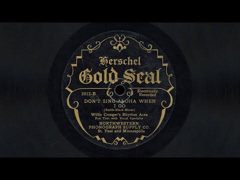 “Don’t Sing Aloha When I Go” – Willie Creager’s Rhythm Aces (1926)