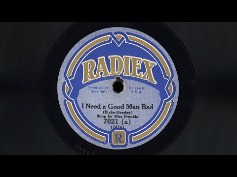 “I Need a Good Man Bad” – Miss Frankie (1926)