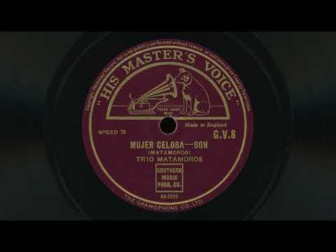 “Mujer Celosa” – Trio Matamoros (1928)