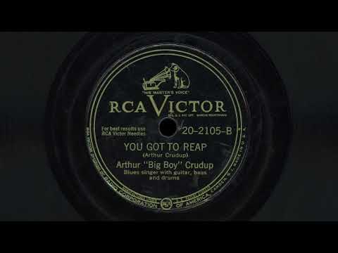 “You Got To Reap” – Arthur “Big Boy” Crudup (1946)