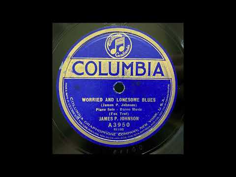 “Worried and Lonesome Blues” – James Price Johnson